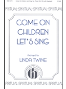 Come On Children Let's Sing by - Twine Linda - for SATB