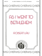 As I Went to Bethlehem by Lau Robert C - Lau Robert - for SATB