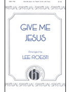 Give Me Jesus for SAB