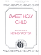 Sweet Holy Child by Potter Kenney for SATB a cappella