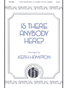 Is There Anybody Here by Spiritual - Hampton Keith - for SATB a cappella