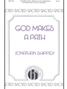 God Makes A Path by Shippey Jonathan for SATB