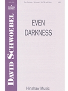 Even Darkness by Schwoebel David for SATB