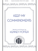 Keep My Commandments by Potter Kenney for SATB a cappella