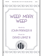Weep Mary Weep by Lantz David for SATB