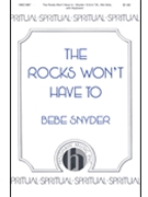 Rocks Won't Have To by Spiritual - Snyder Bebe - for SSATB