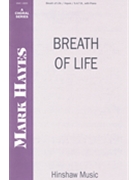 Breath Of Life by Hayes Mark for SATB