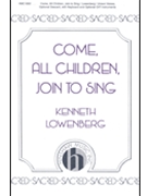 Come All Children Join To Sing by Lowenberg Kenneth for Unison