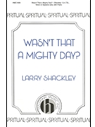 Wasn't That A Mighty Day by Shackley Larry - Shackley Larry - for SATB