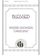 Blessed by Crescenz Valerie Showers for SATB