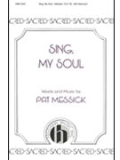 Sing My Soul by Messick Patrick for SATB