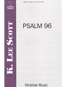 Psalm 96 by Scott K Lee for SATB