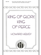 King Of Glory King Of Peace by Helvey Howard for SATB