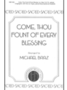 Come Thou Fount Of Every Blessing by - Braz Michael - for SATB