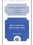 When Christ Was Born Of Mary Free by Sirett Mark for SA and Piano