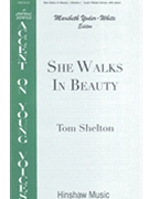 She Walks In Beauty by Shelton Tom T Jr for 3-Part Mixed