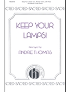 Keep Your Lamps by Spiritual - Thomas Andre J - for SSA