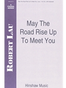 May The Road Rise Up To Meet You by Lau Robert C for SATB