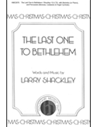 Last One To Bethlehem by Shackley Larry for SATB