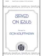 Stayed On Jesus by Spiritual - Kauffmann Ronald E - for SATB