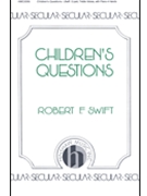 Children's Questions by Swift Robert for SA and Piano (Pno 4 Hand)