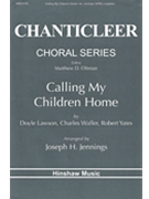 Calling My Children Home by - Jennings Joseph - for SATB