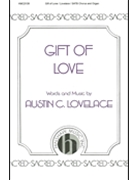 Gift Of Love by Lovelace Austin C for SATB