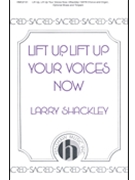 Lift Up Lift Up Your Voices Now by Shackley Larry for SATB