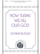 Now Thank We All Our God by Butler Donna for SATB