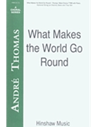 What Makes The World Go Round by Thomas Andre for TTBB