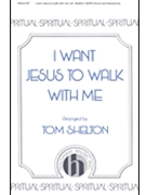 I Want Jesus To Walk With Me by - Shelton Tom - for SATB