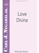 Love Divine by Nygard Jr Carl J for SATB