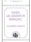 When His Salvation Bringing by Helvey Howard for SATB