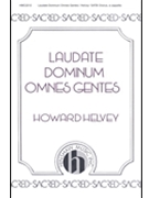 Laudate Dominum Omnes Gentes by Helvey Howard for SATB a cappella