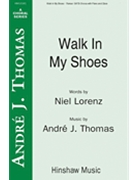 Walk In My Shoes by Thomas Andre for SATB
