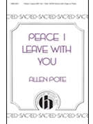 Peace I Leave With You by Pote Allen for SATB