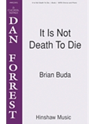 It Is Not Death To Die by Buda Brian for SATB
