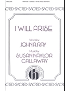 I Will Arise by Callaway Susan Naylor for SATB
