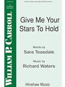 Give Me Your Stars To Hold by Waters Richard for SATB