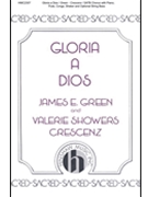 Gloria A Dios by Green and Crescenz for SATB