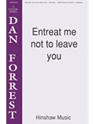 Entreat Me Not To Leave You forrest Dan - Forrest Dan - for SATB