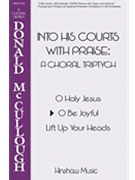 O Be Joyful by McCullough Donald for SATB and Organ