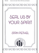 Seal Us By Your Spirit by Pethel Stan for SATB