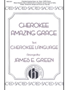 Cherokee Amazing Grace by - Green James - for SATB