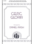 Celtic Gloria by - Rash Daniel - for SSA