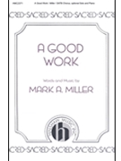 Good Work by Miller Mark for SATB