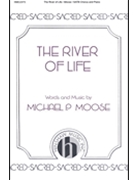 River of Life by Moose Michael for SATB
