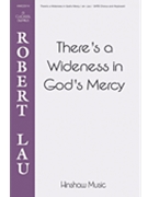 There's a Wideness in God's Mercy by - Lau Robert - for SATB