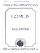 Come In by Turner Jess for SATB divisi a cappella