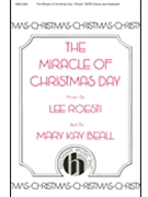 Miracle of Christmas Day by Roesti Lee for SATB